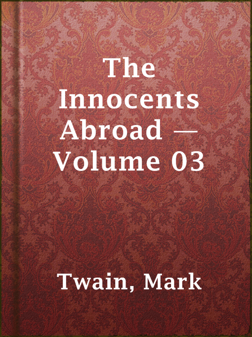 Title details for The Innocents Abroad — Volume 03 by Mark Twain - Wait list